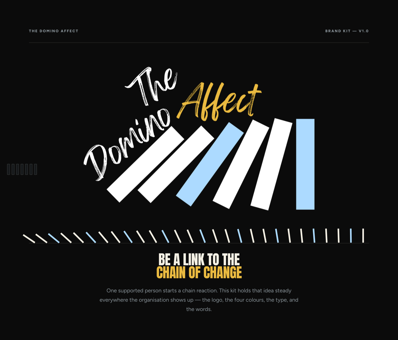 The Domino Affect brand kit: the handwritten lockup over falling dominoes, and the tagline, be a link to the chain of change